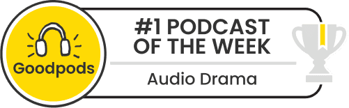 #1 audio drama of the week on Goodpods